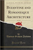 Byzantine and Romanesque architecture by TG Jackson*