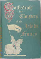 La Cathedrals and cloisters of Northern France by E. W.Rose