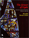 The armor of light: stained glass in Western France, 1250-1325 by M Lillich