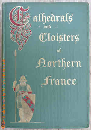 Cathedrals and cloisters of Northern France
