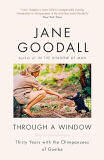 Through a Window: My Thirty Years with the Chimpanzees of Gombe by Jane Goodall